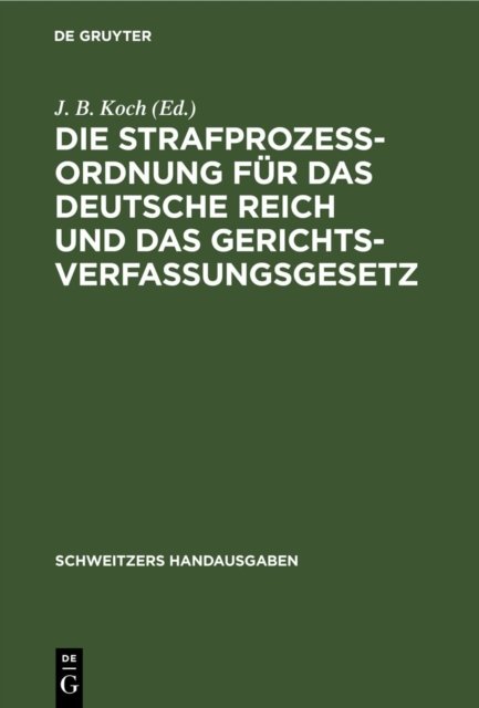 Die Strafprozeßordnung Fur Das Deutsche Reich Und Das Gerichtsverfassungsgesetz