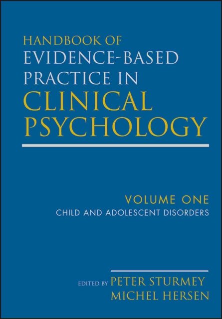 Handbook of Evidence–Based Practice in Clinical Psychology, V1, Child and Adolescent Disorders