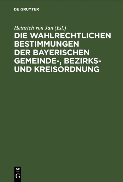 Die Wahlrechtlichen Bestimmungen Der Bayerischen Gemeinde-, Bezirks- Und Kreisordnung