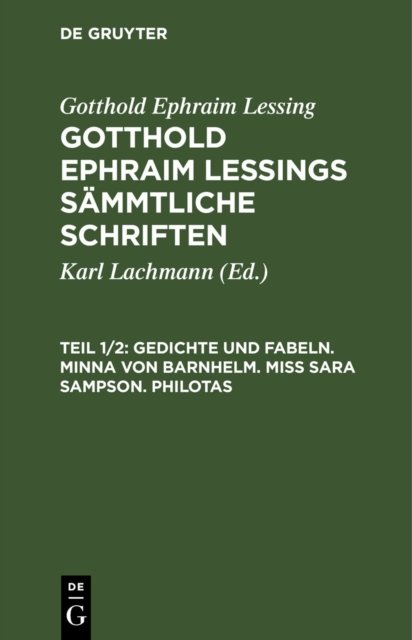 Gedichte Und Fabeln. Minna Von Barnhelm. Miß Sara Sampson. Philotas