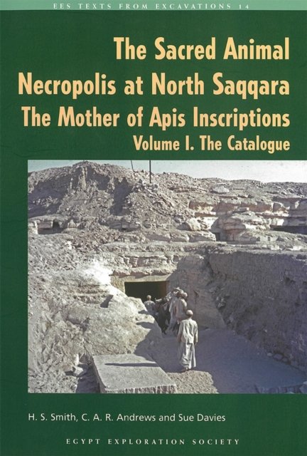 The Sacred Animal Necropolis at North Saqqara: The Mother of Apis Instructions