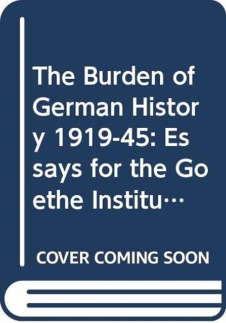 The Burden of German History 1919-45