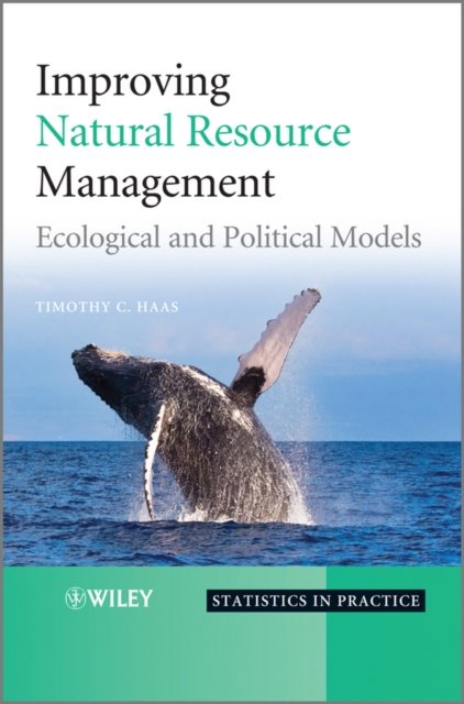 Improving Natural Resource Management – Ecological  and Political Models