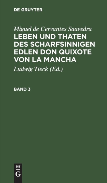 Leben und Thaten des scharfsinnigen Edlen Don Quixote von la Mancha