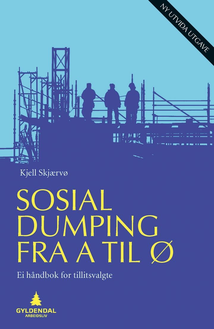 Sosial dumping fra A til Ø - ei håndbok for tillitsvalgte