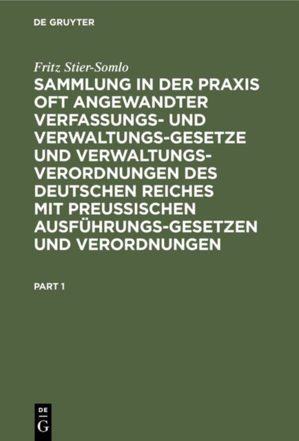 Sammlung in Der PRAXIS Oft Angewandter Verfassungs- Und Verwaltungsgesetze Und Verwaltungsverordnungen Des Deutschen Reiches Mit Preußischen Ausfuhrungsgesetzen Und Verordnungen