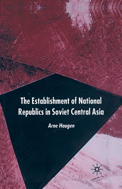 The Establishment of National Republics in Soviet Central Asia