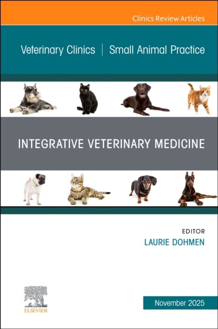 Integrative Veterinary Medicine, An Issue of Veterinary Clinics of North America: Small Animal Practice