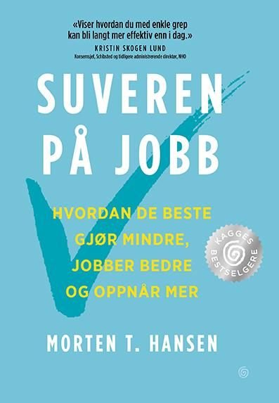 Suveren på jobb av Morten T. Hansen