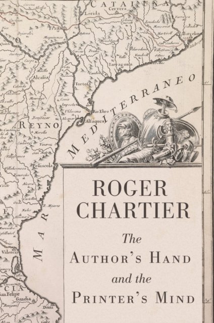 The Author's Hand and the Printer's Mind – Transformations of the Written Word in Early Modern Europe