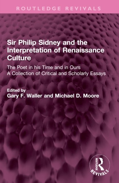 Sir Philip Sidney and the Interpretation of Renaissance Culture