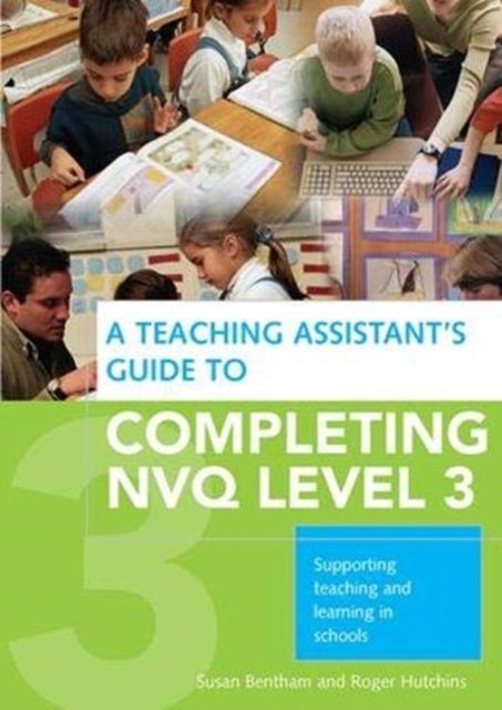 A Teaching Assistant''s Guide to Completing NVQ Level 3