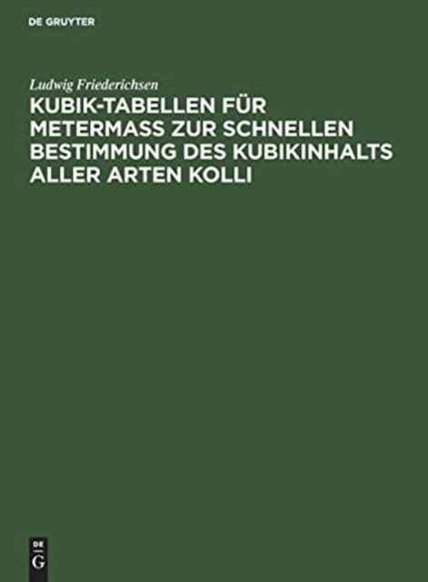 Kubik-Tabellen fur Metermaß zur schnellen Bestimmung des Kubikinhalts aller Arten Kolli