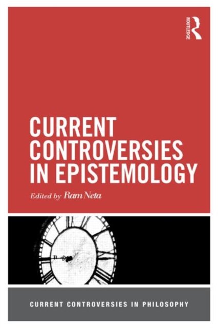 Current Controversies in Epistemology