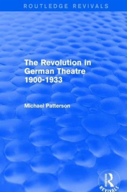 The Revolution in German Theatre 1900-1933