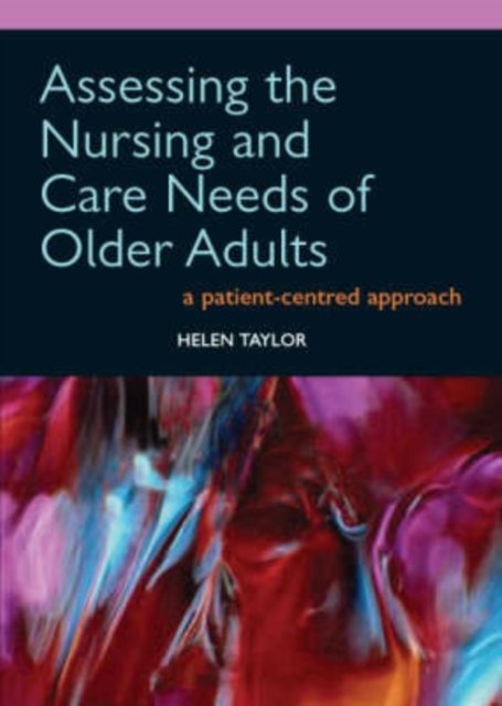 Assessing the Nursing And Care Needs of Older Adults