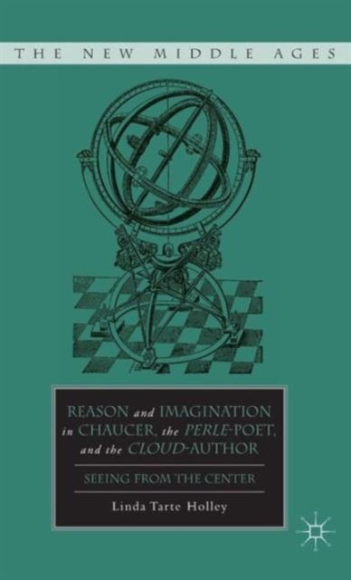 Reason and Imagination in Chaucer, the Perle-Poet, and the Cloud-Author