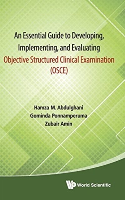 Essential Guide To Developing, Implementing, And Evaluating Objective Structured Clinical Examination, An (Osce)