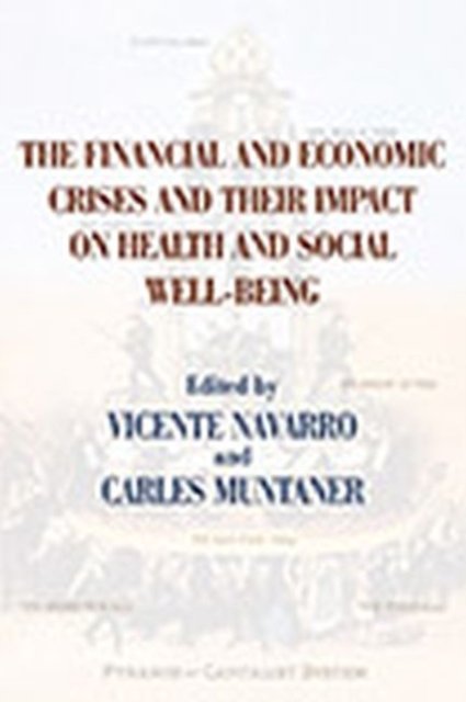 The Financial and Economic Crises and Their Impact on Health and Social Well-Being