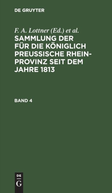 Sammlung Der Fur Die Koniglich Preussische Rhein-Provinz Seit Dem Jahre 1813. Band 4