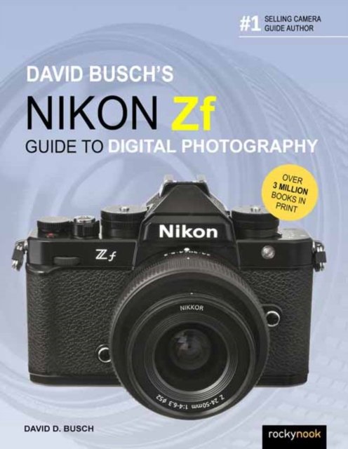 David Busch''s Nikon Zf Guide to Digital Photography