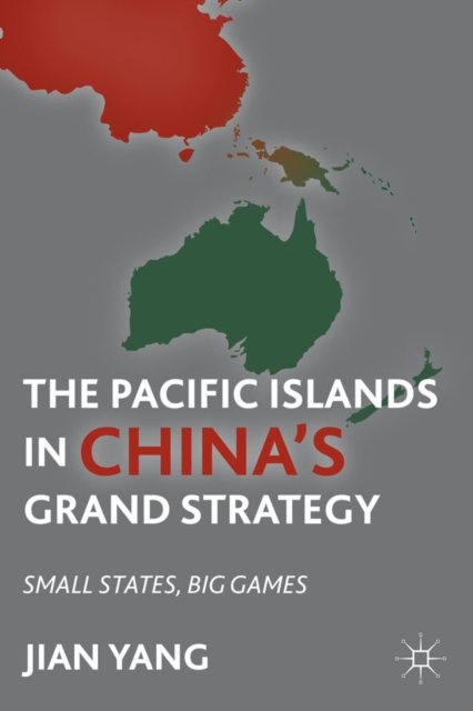 The Pacific Islands in China's Grand Strategy