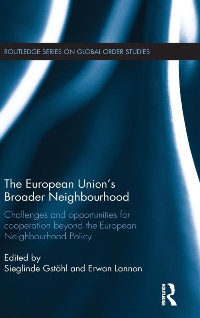 The European Union''s Broader Neighbourhood