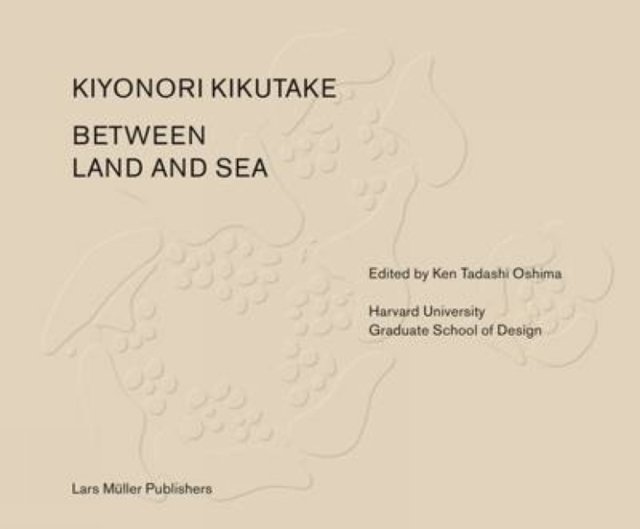 Between Land and Sea – Works of Kiyonori Kikutake