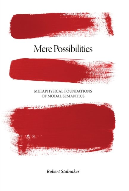Mere Possibilities – Metaphysical Foundations of Modal Semantics