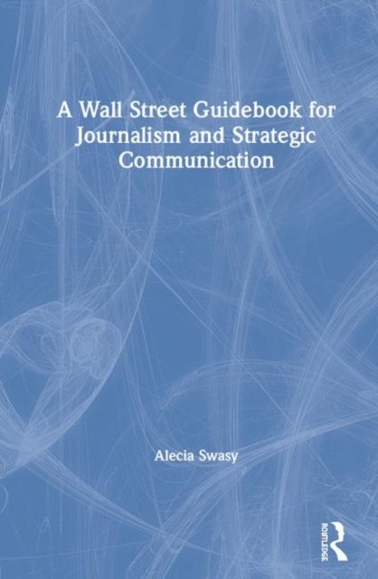 A Wall Street Guidebook for Journalism and Strategic Communication