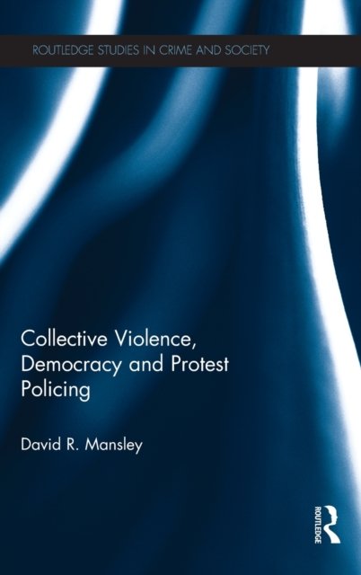 Collective Violence, Democracy and Protest Policing