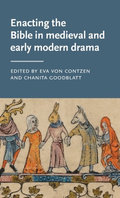 Enacting the Bible in Medieval and Early Modern Drama
