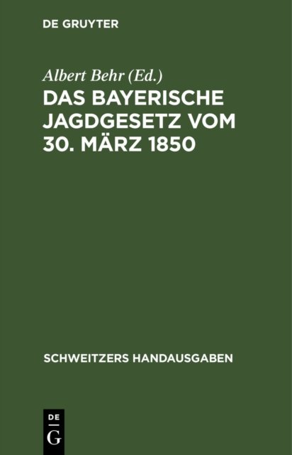 Das Bayerische Jagdgesetz Vom 30. Marz 1850