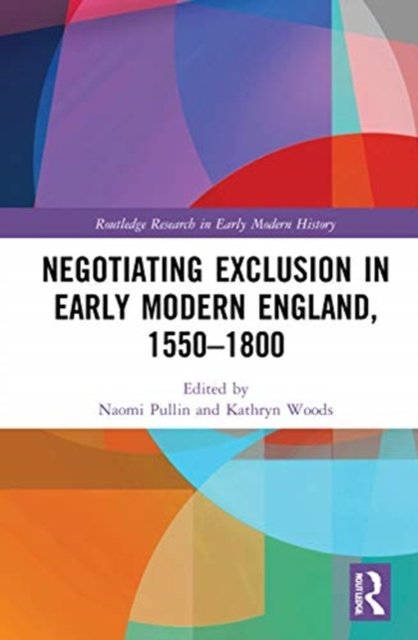 Negotiating Exclusion in Early Modern England, 1550?1800