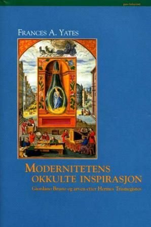 Modernitetens okkulte inspirasjon - Giordano Bruno og arven etter Hermes Trismegistos
