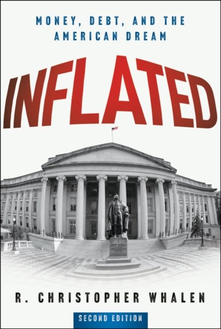 Inflated: Money, Debt, and the American Dream, Sec ond Edition