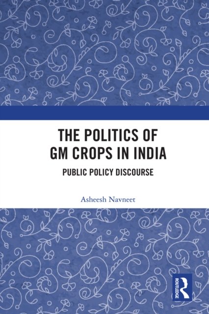 The Politics of GM Crops in India
