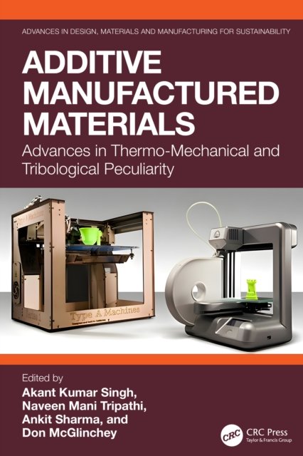 Additive Manufactured Materials