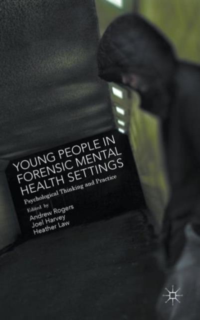 Young People in Forensic Mental Health Settings