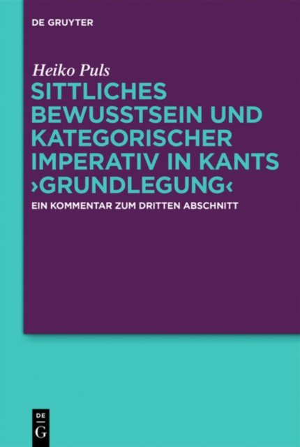 Sittliches Bewusstsein und kategorischer Imperativ in Kants ›Grundlegung‹