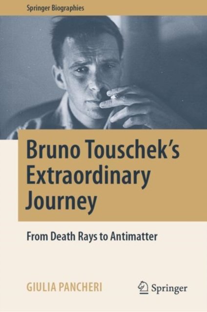 Bruno Touschek''s Extraordinary Journey