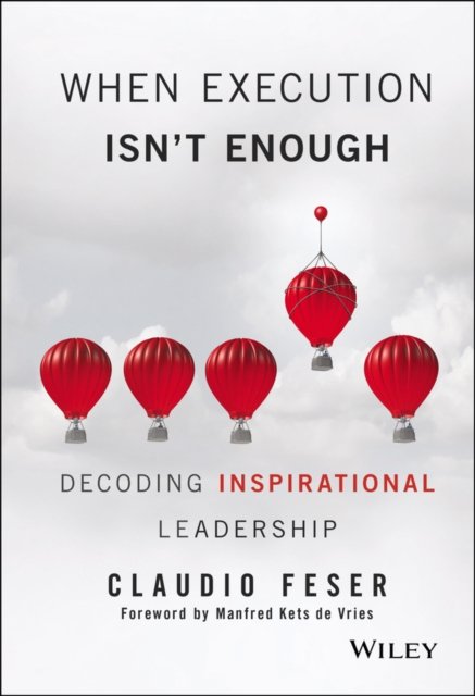When Execution Isn't Enough – Decoding Inspirational Leadership