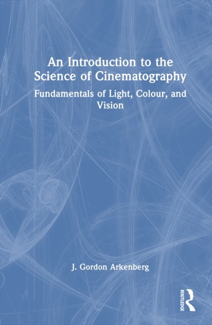 An Introduction to the Science of Cinematography