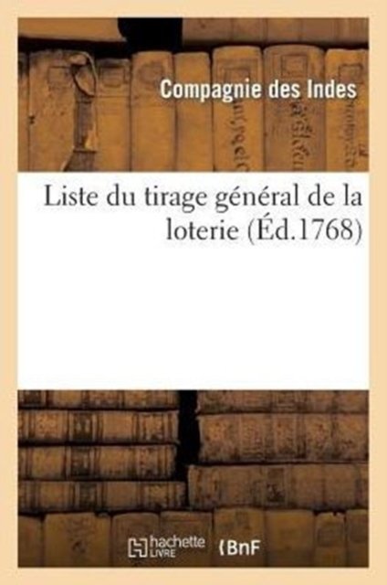 Liste du tirage général de la loterie fait en l''une des salles de l''hôtel de la compagnie des Indes