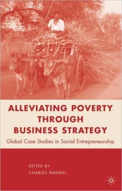 Alleviating Poverty through Business Strategy
