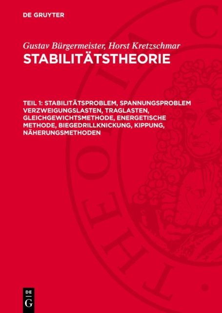 Stabilitatsproblem, Spannungsproblem Verzweigungslasten, Traglasten, Gleichgewichtsmethode, Energetische Methode, Biegedrillknickung, Kippung, Naherungsmethoden