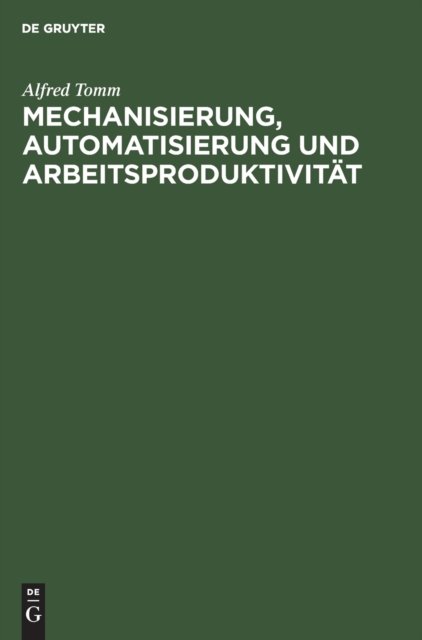 Mechanisierung, Automatisierung Und Arbeitsproduktivitat