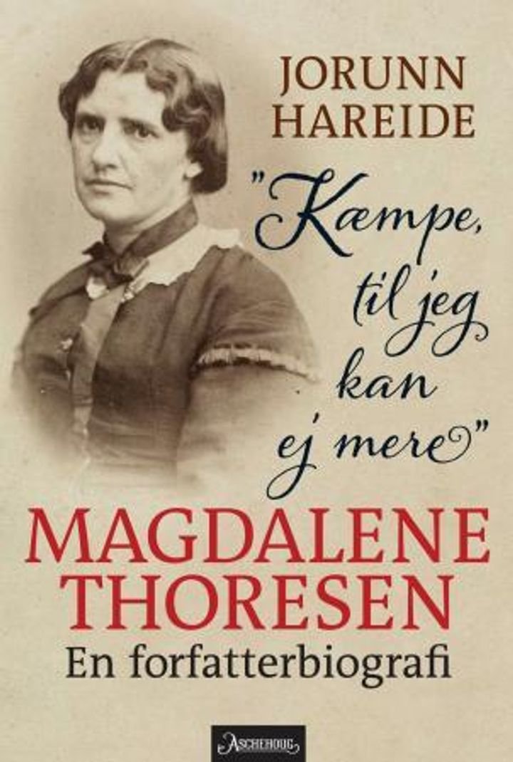 Kæmpe, til jeg kan ej mere - Magdalene Thoresen : en forfatterbiografi