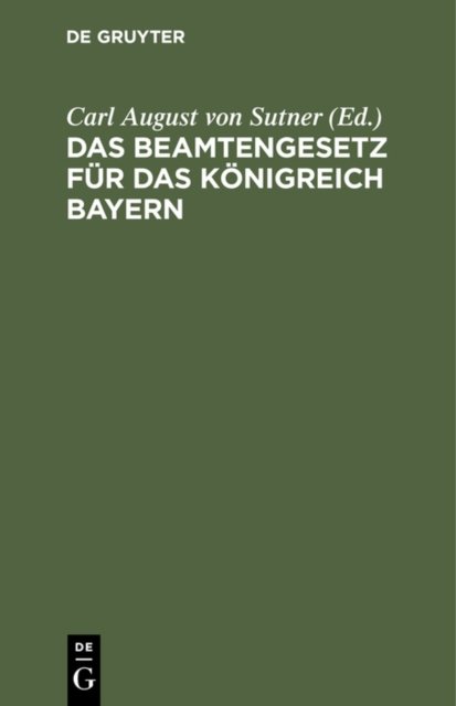 Das Beamtengesetz Fur Das Konigreich Bayern