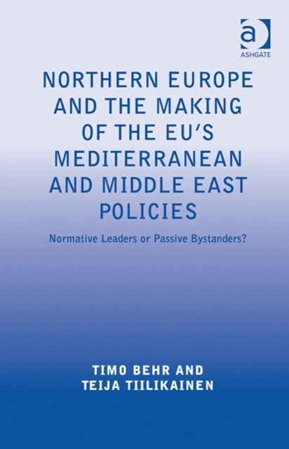 Northern Europe and the Making of the EU''s Mediterranean and Middle East Policies